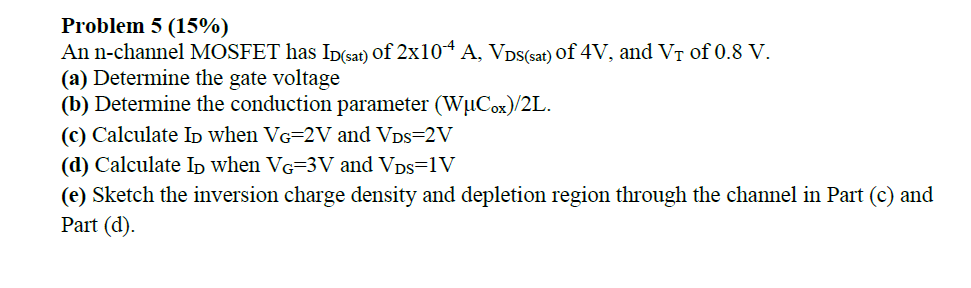 Problem 5 ( 1 5 % ) An n - channel MOSFET has I _