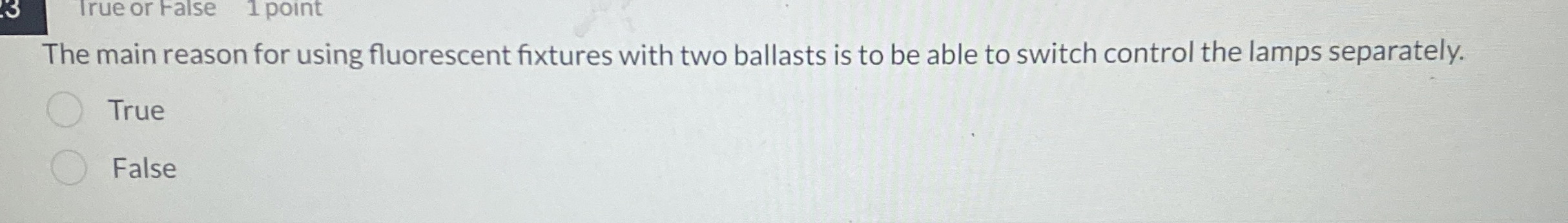The main reason for using fluorescent fixtures