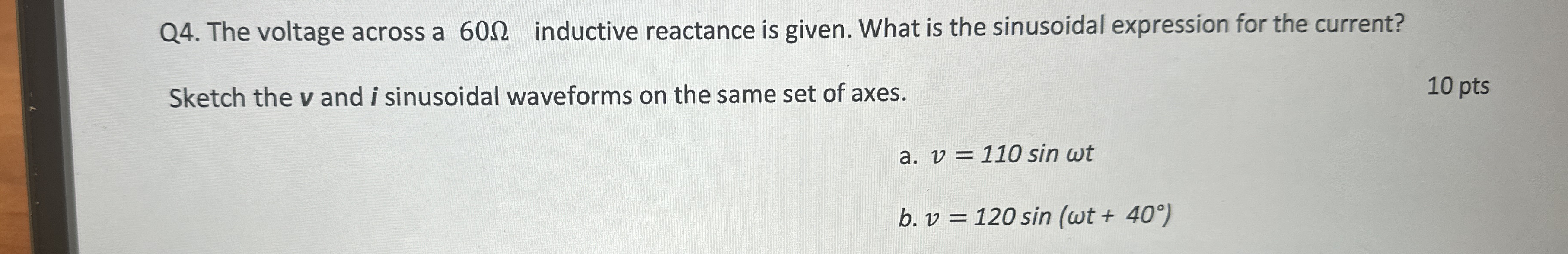 Q 4 . The voltage across a 6 0 inductive