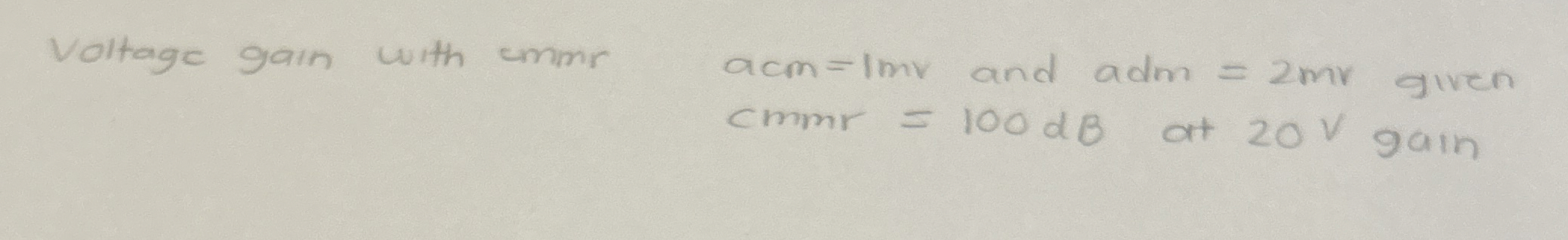 Voltage gain with cmmr acm = 1 m v and adm = 2 m