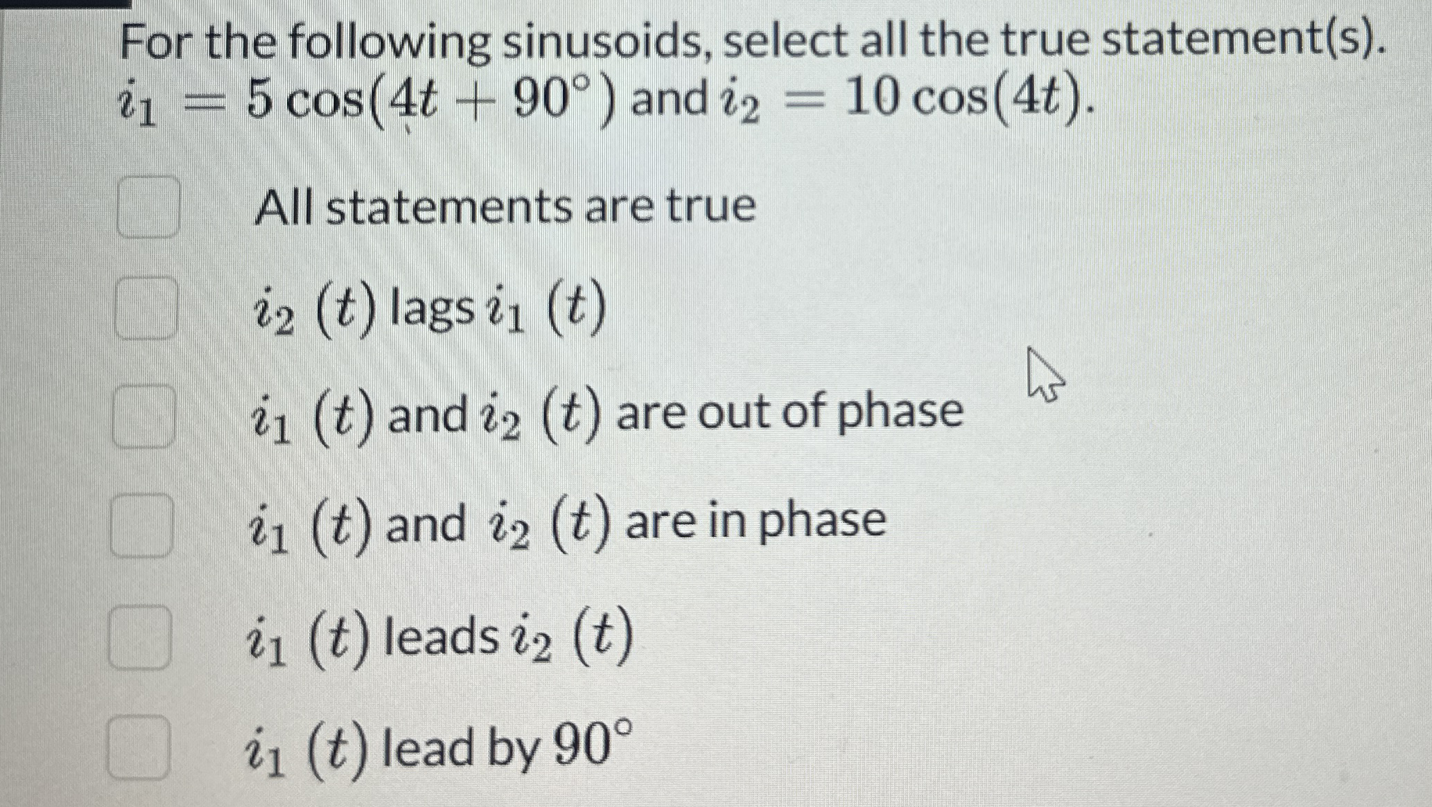 For the following sinusoids , select all the true
