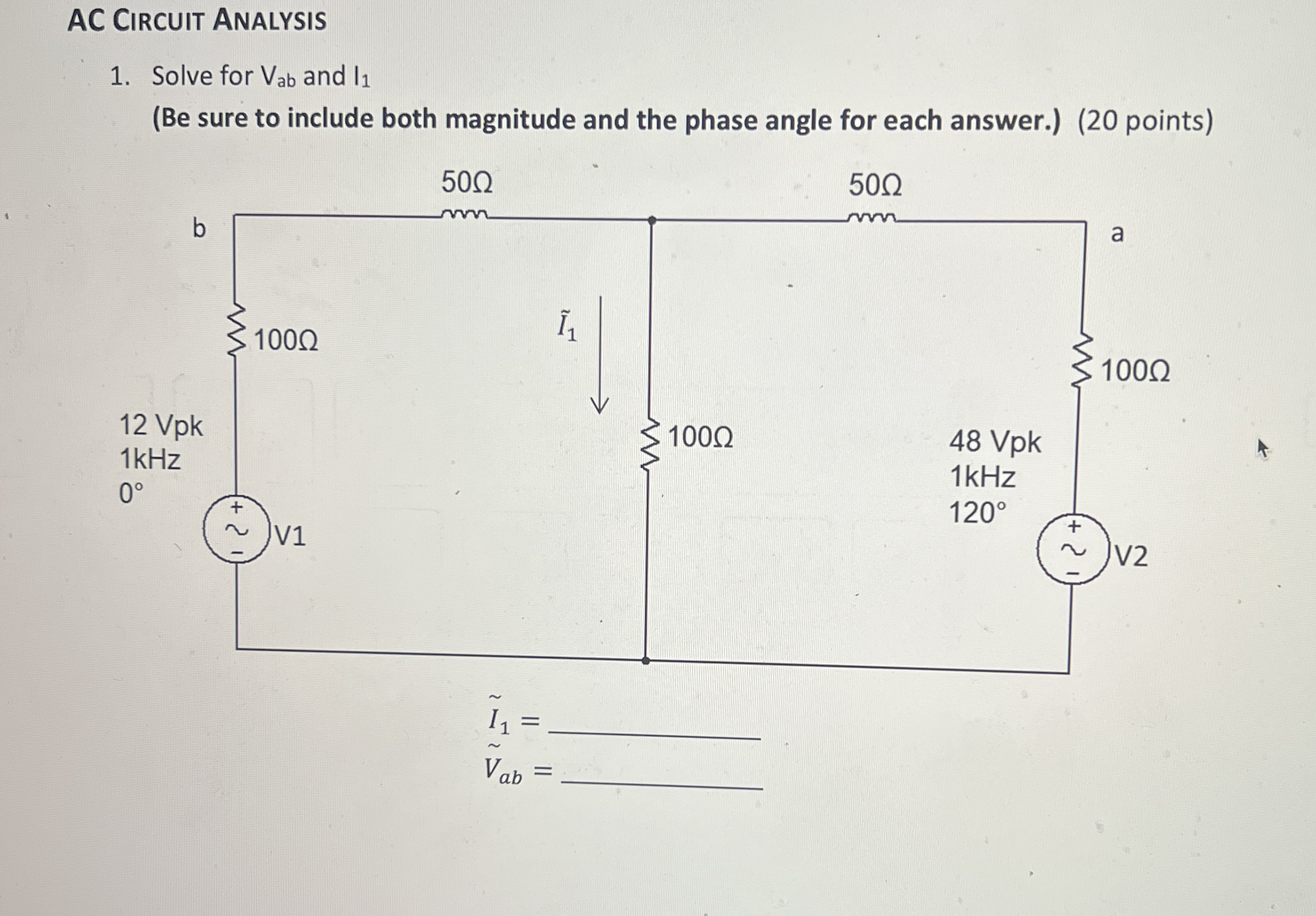 AC CIRCUIT ANALYSIS Solve for V a b and I 1 ( Be