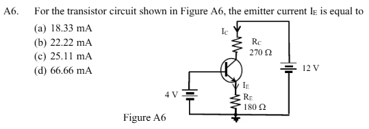 A 6 . For the transistor circuit shown in Figure