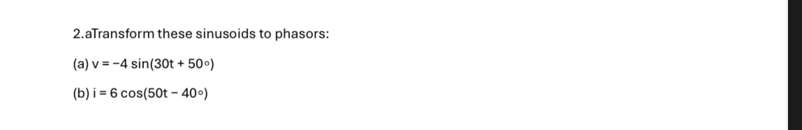 2 . aTransform these sinusoids to phasors: ( a )