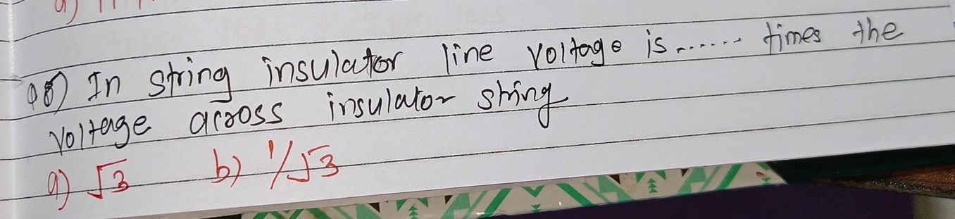 In string insulator line voltoge is 3 times the