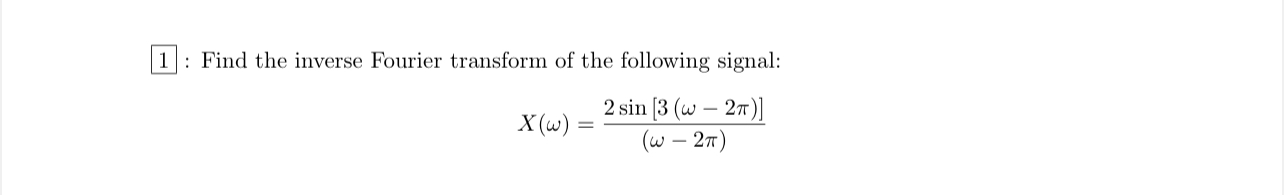 1 : Find the inverse Fourier transform of the