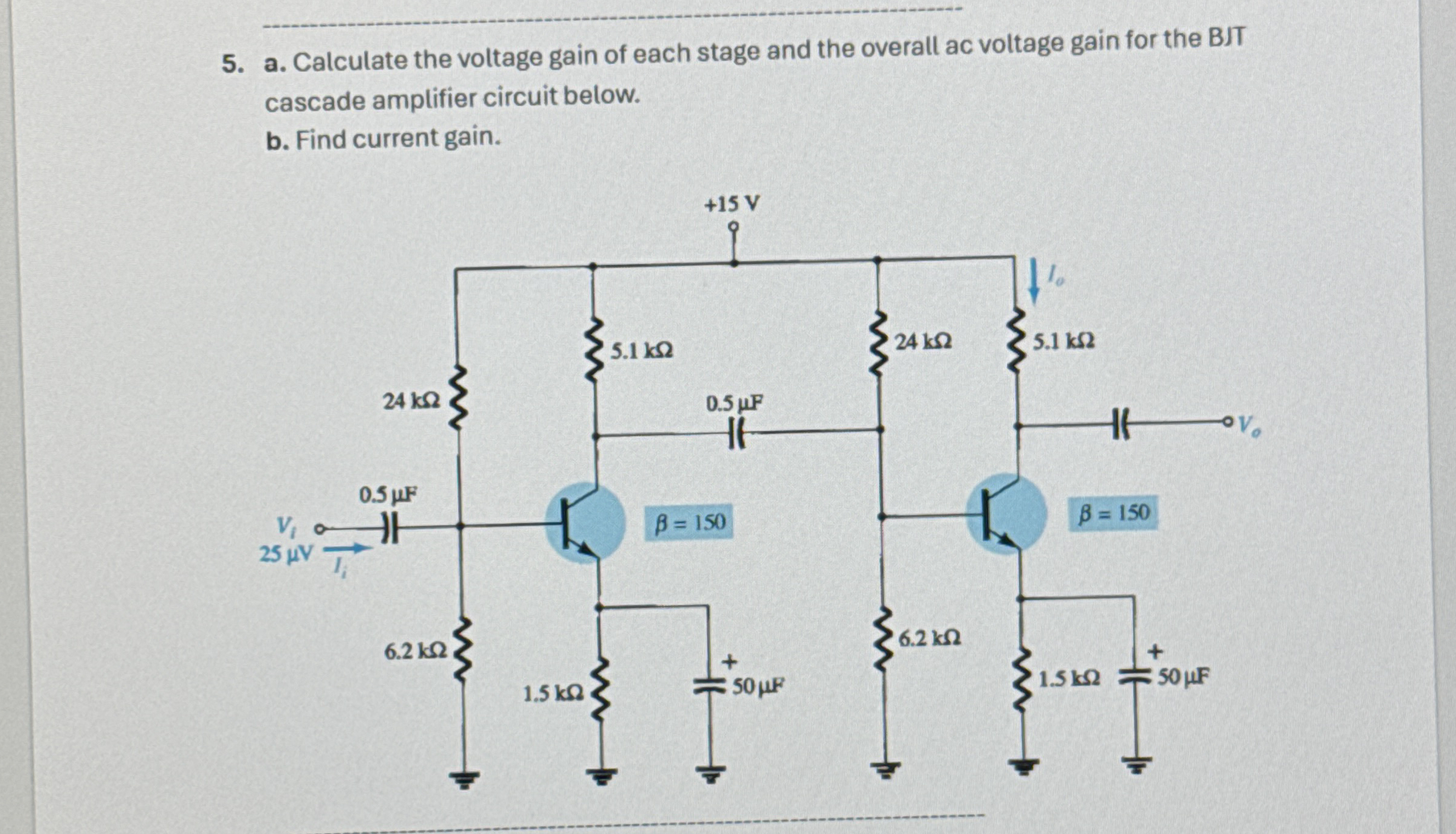 a . Calculate the voltage gain of each stage and