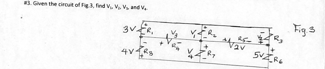 # 3 . Given the circuit of Fig . 3 , find V 1 , V