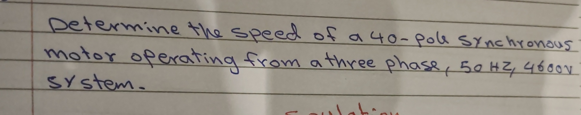 Determine the speed of a 4 0 - pole 5 y nchronous