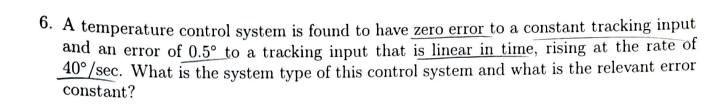 6 . A temperature control system is found to have