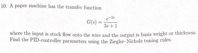 A paper machine has the transfer function G ( s )