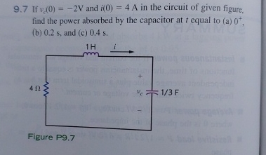 9 . 7 If v c ( 0 ) = - 2 V and i ( 0 ) = 4 A in