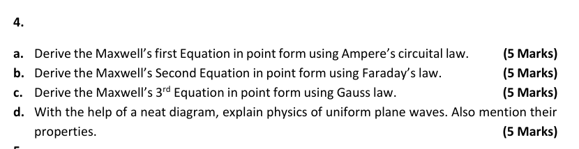 4 . a . Derive the Maxwell's first Equation in