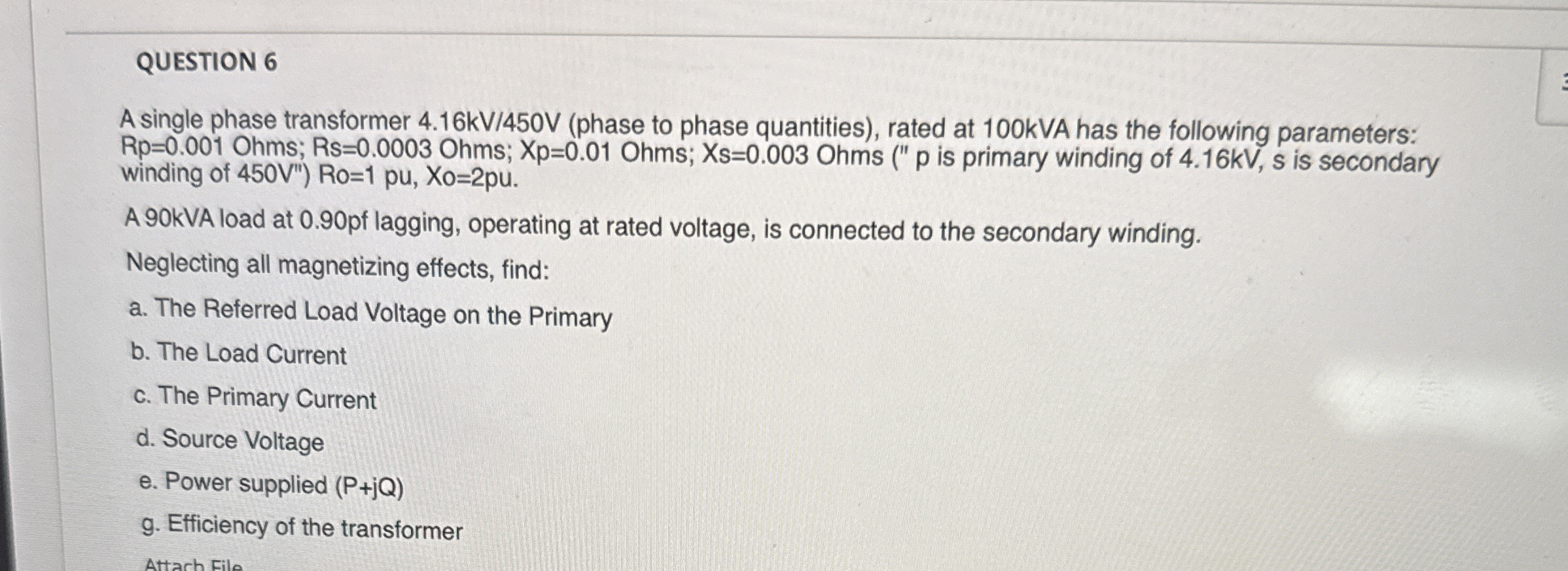 QUESTION 6 A single phase transformer 4 . 1 6 k V