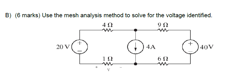 B ) ( 6 marks ) Use the mesh analysis method to