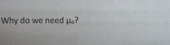 Why do we need permeability of free space ( 0 ) ?