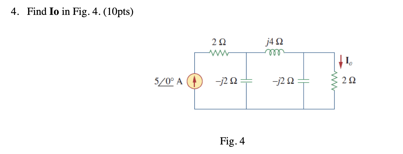 4 . Find Io in Fig. 4 . ( 1 0 pts ) Fig. 4