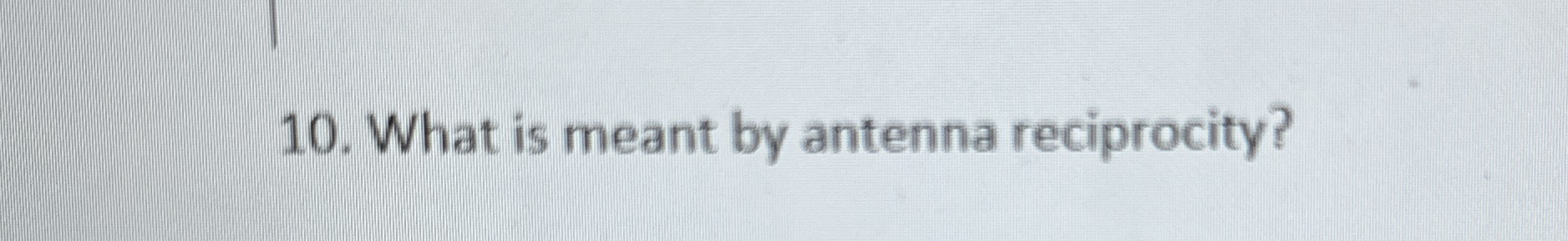 What is meant by antenna reciprocity?