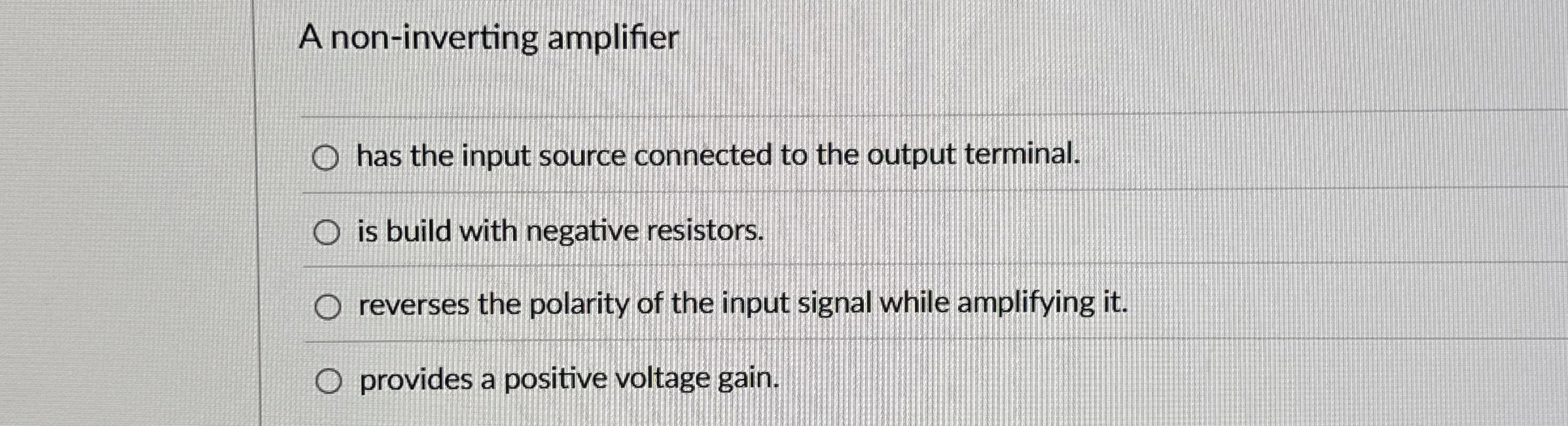 A non - inverting amplifier has the input source