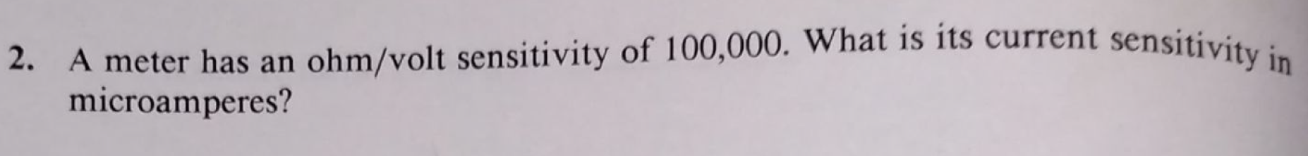 2 . A meter has an ohm / volt sensitivity of 1 0