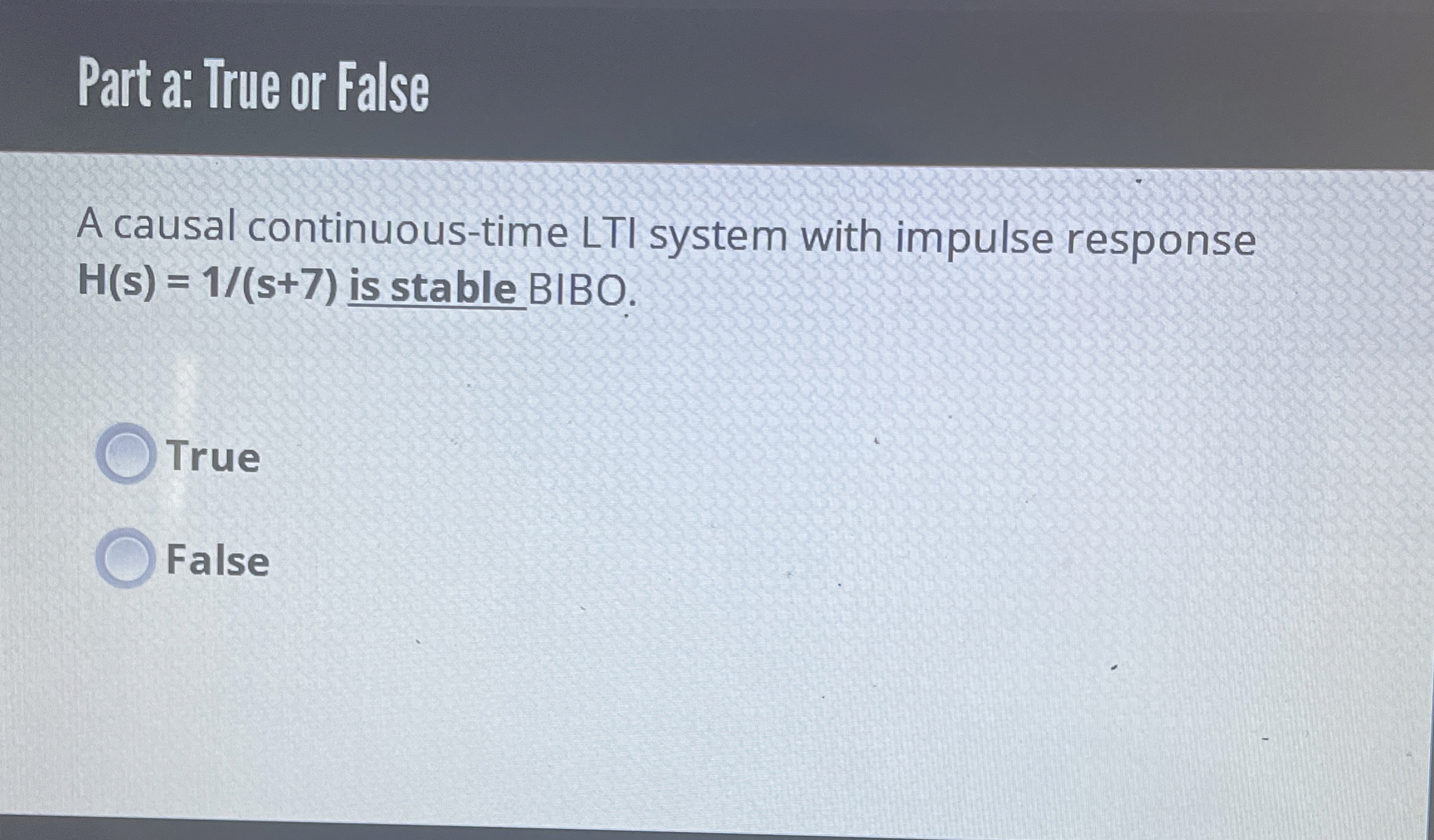 Part a: True or False A causal continuous - time