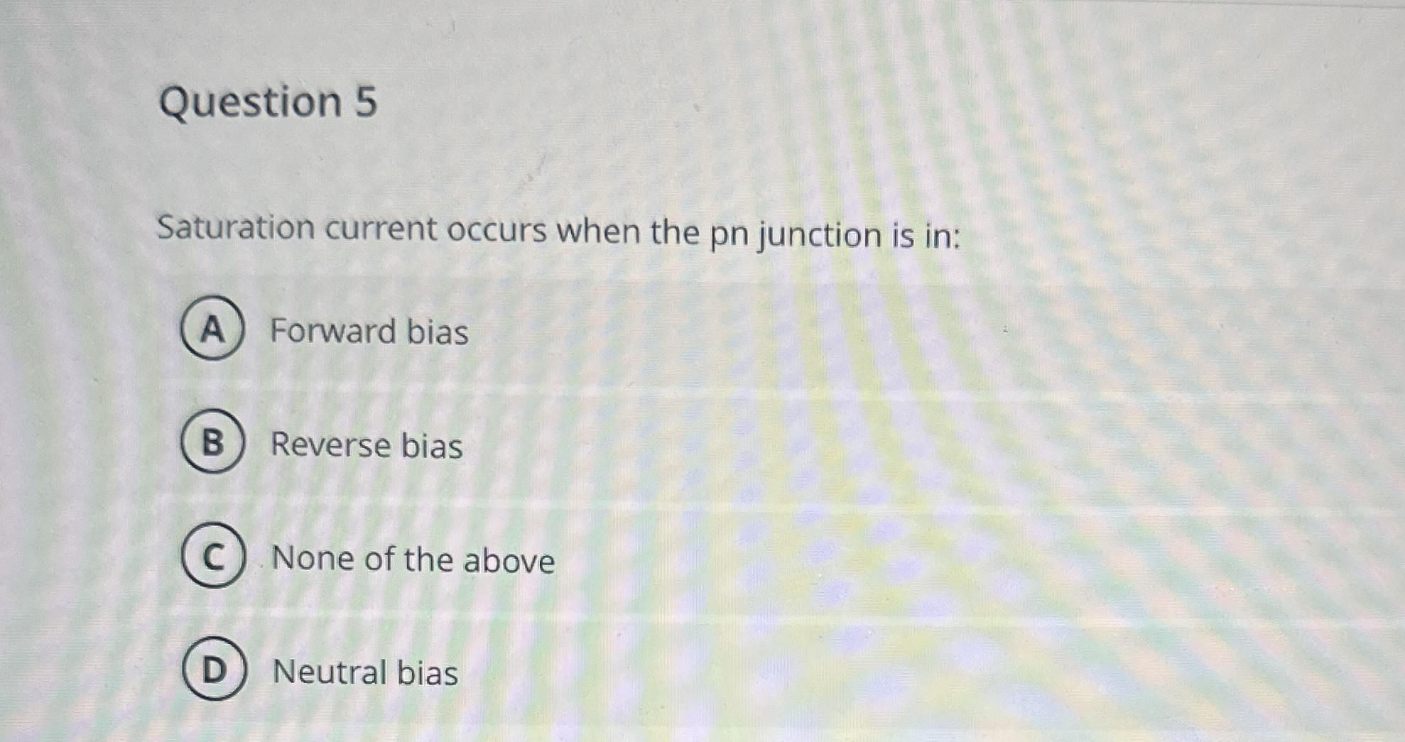 Question 5 Saturation current occurs when the pn