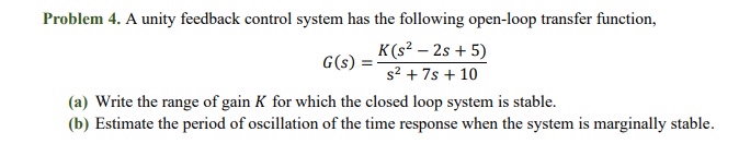 Problem 4 . A unity feedback control system has
