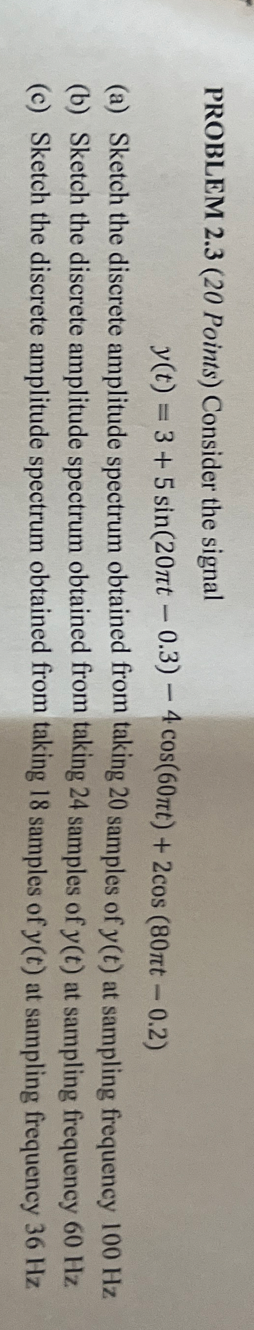 PROBLEM 2 . 3 ( 2 0 Points ) Consider the signal