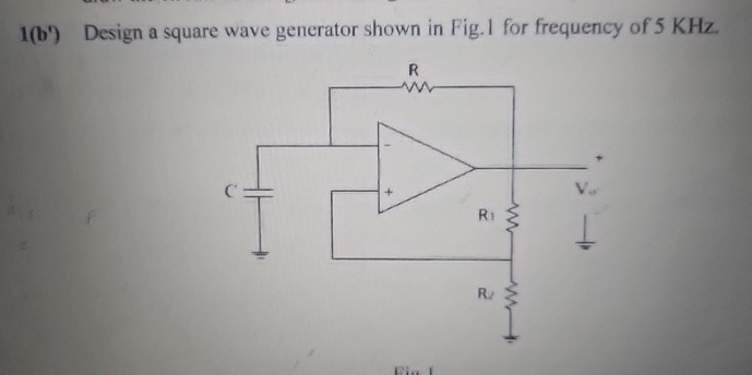 1 ( b ' ) Design a square wave generator shown in