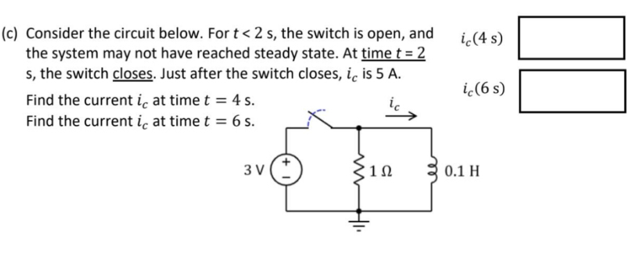 ( c ) Consider the circuit below. For t < 2 s ,