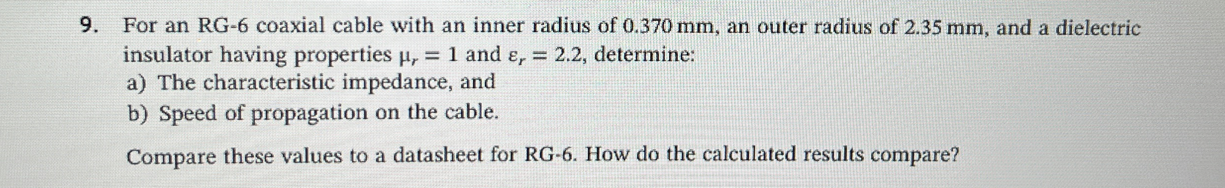 For an RG - 6 coaxial cable with an inner radius