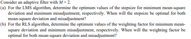 Consider an adaptive filter with \ ( M = 2 \ ) .