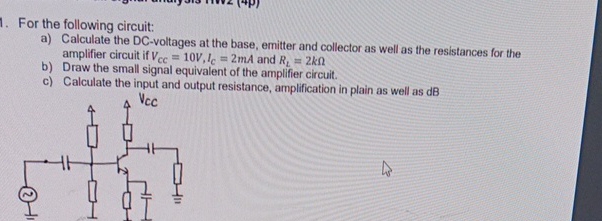 For the following circuit: a ) Calculate the DC -