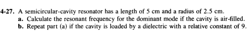 4 - 2 7 . A semicircular - cavity resonator has a