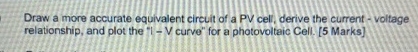 Draw a more accurate equivalent circuit of a PV