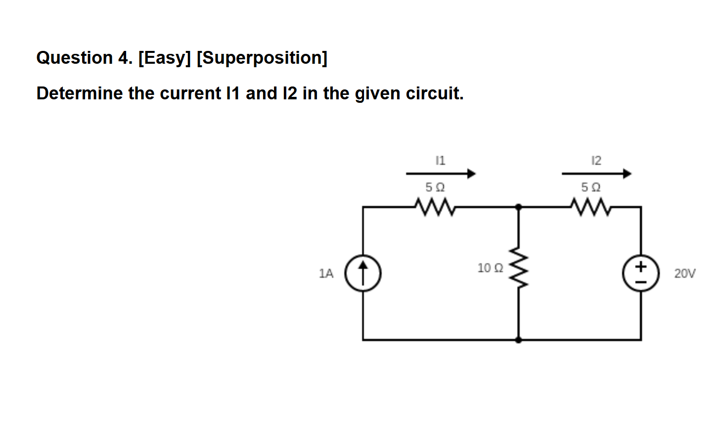 Question 4 . [ Easy ] [ Superposition ] Determine