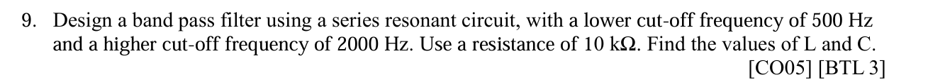 9 . Design a band pass filter using a series