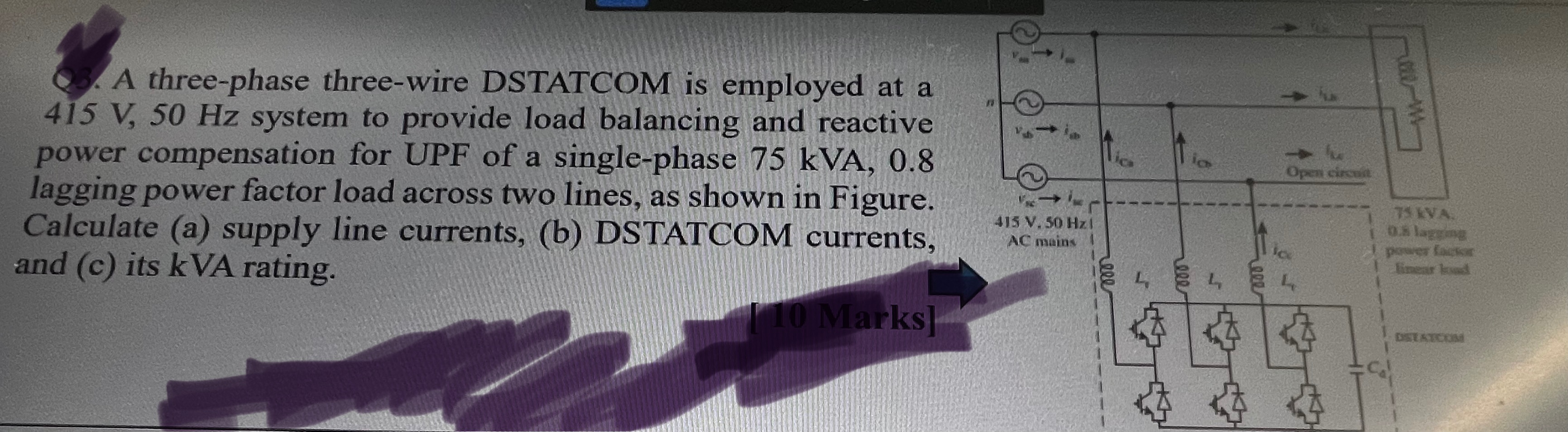 A 3 - phase 3 - wire DSTATCOM is employed at a 4