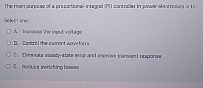 The main purpose of a proportional - integral ( PI