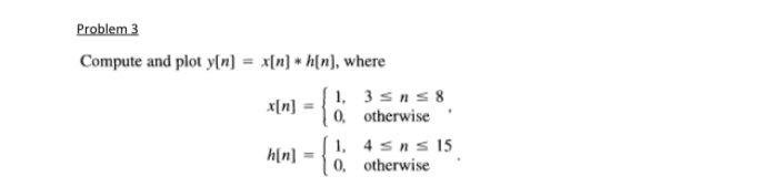 Problem 3 Compute and plot y [ n ] = x [ n ] * *