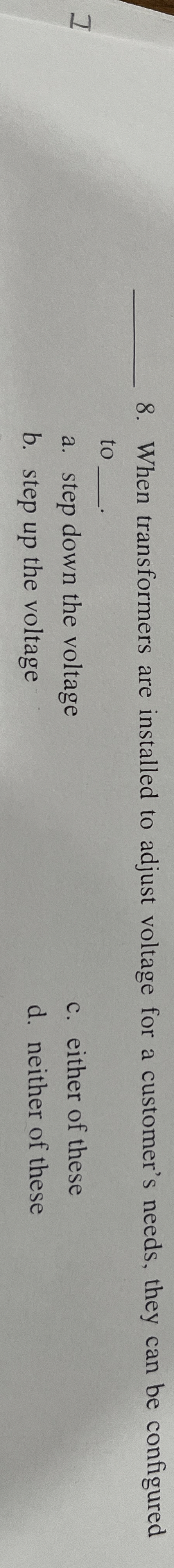 When transformers are installed to adjust voltage