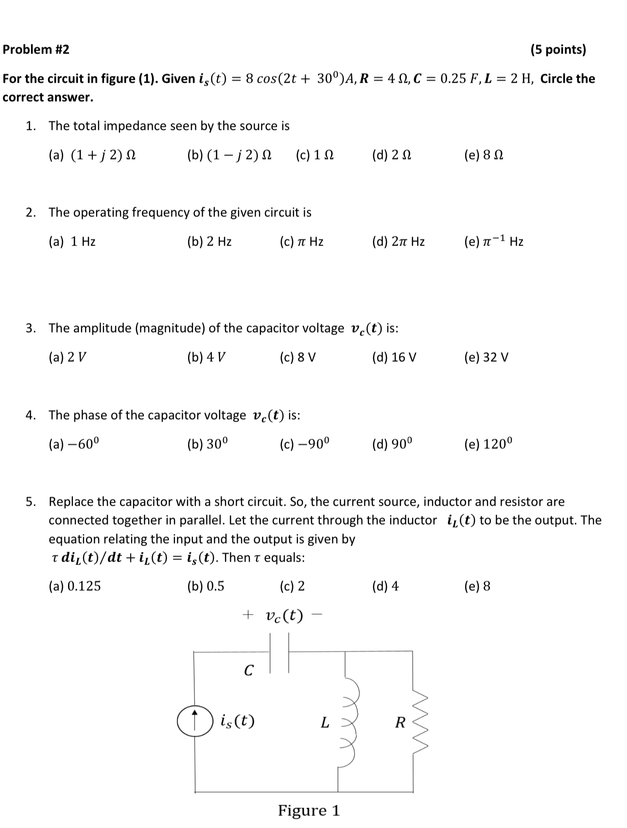 Problem # 2 ( 5 points ) For the circuit in