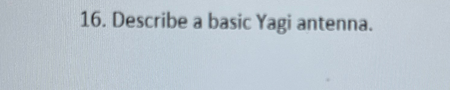 Describe a basic Yagi antenna.