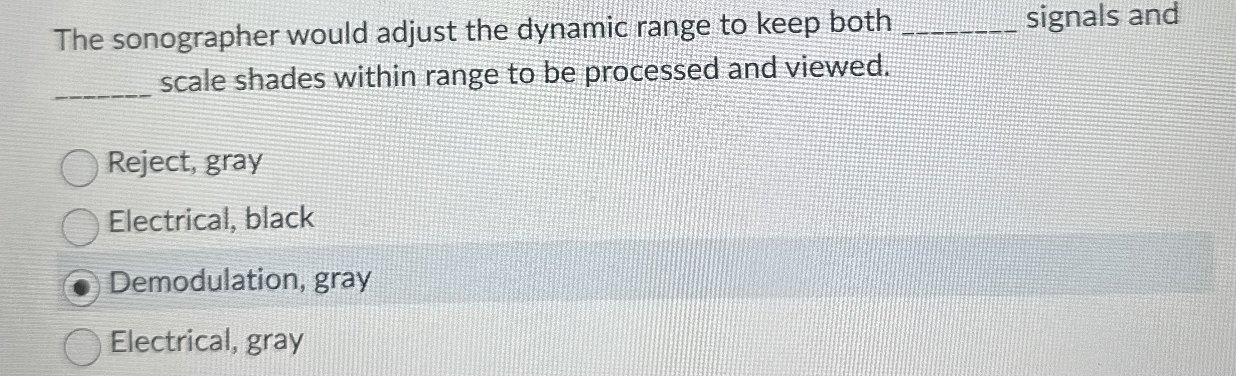 The sonographer would adjust the dynamic range to