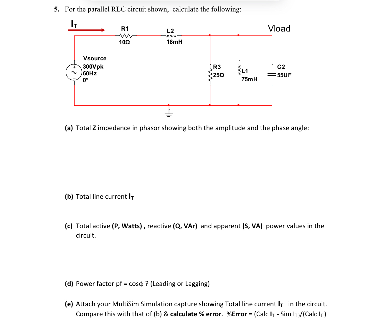 For the parallel RLC circuit shown, calculate the
