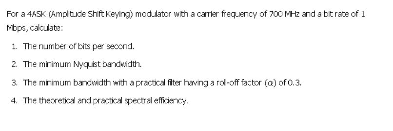 For a 4 ASK ( Amplitude Shift Keying ) modulator
