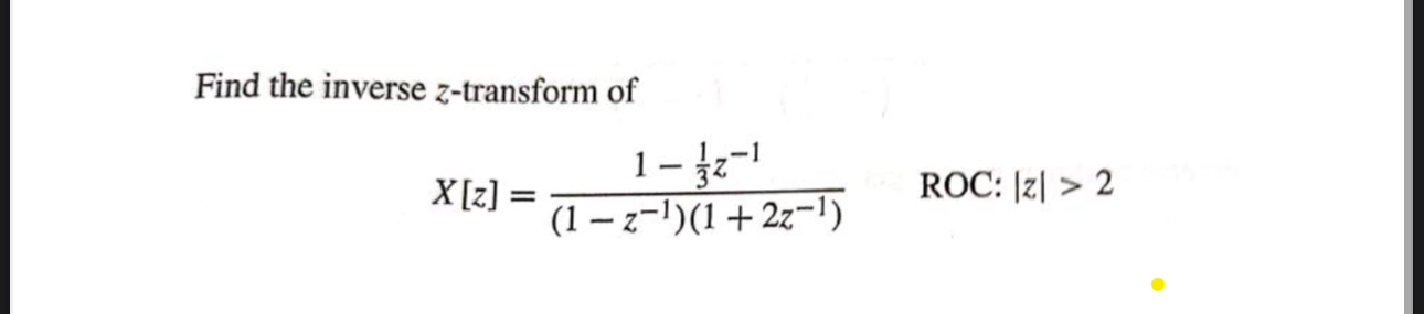 Find the inverse z - transform of x [ z ] = 1 - 1