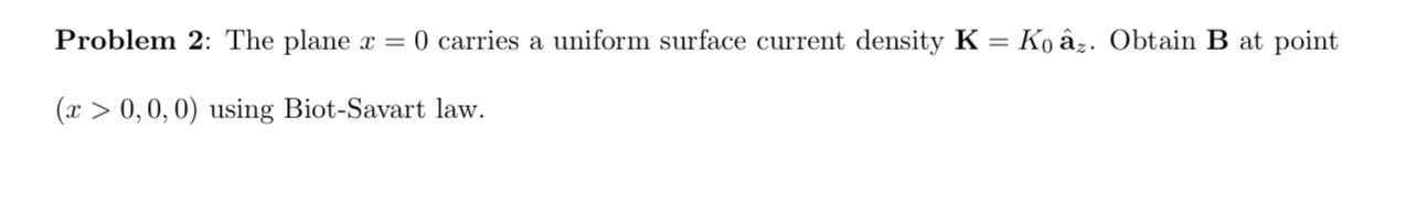 Problem 2 : The plane x = 0 carries a uniform