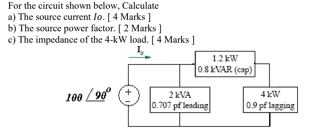 For the circuit shown below, Calculate a ) The