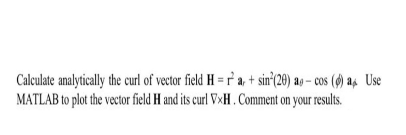 Calculate analytically the curl of vector field H